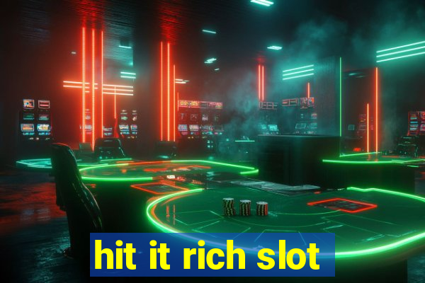 hit it rich slot